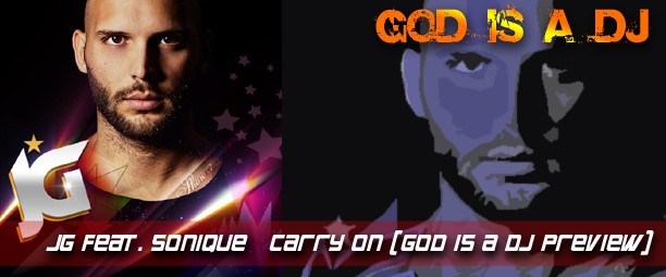 JG feat. Sonique – Carry On (God is a DJ Preview)