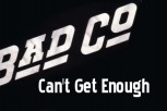 bad company cant get enough
