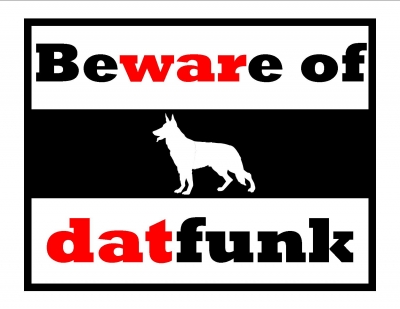 BEWARE OF DAT FUNK