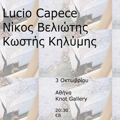 Lucio Capece, Νίκος Βελιώτης, Κωστής Κηλύμης Live @ KNOT Gallery