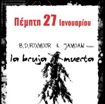“La Bruja Muerta” -  B.D. Foxmoor και Jamoan @ Ρυθμός stage...