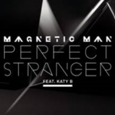 Magnetic Man ft Katy B - Perfect Stranger!