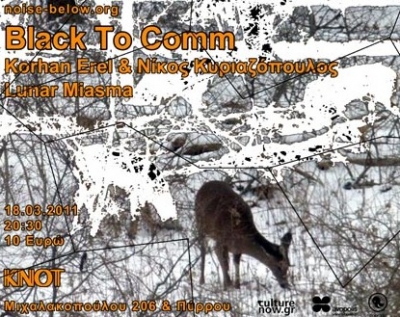 Black to Comm, Korhan Erel & Νικος Κυριαζόπουλος, Lunar Miasma Live @ Knot!