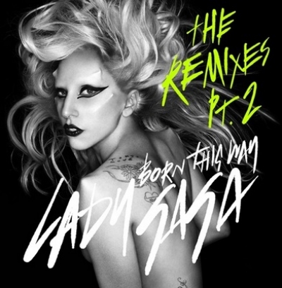 Η Lady GaGa κυκλοφορεί το Part 2 των remixes για το “Born this way”: Ακούστε τα όλα εδώ!
