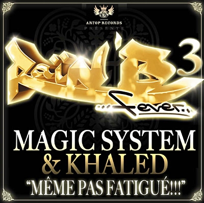 MEME PAS FATIGUE Magic System ft Khaled