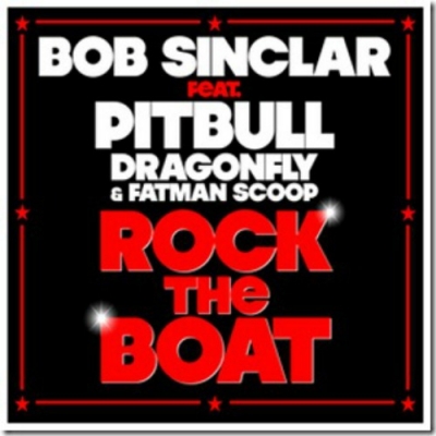 Δείτε το video clip για την επιτυχία  “Rock The Boat” των Bob Sinclar, Pitbull και Fatman Scoop!