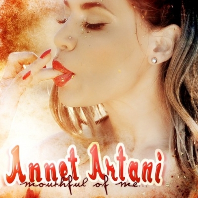 "Mouthfull of Me" το νέο single της Annet Artani!