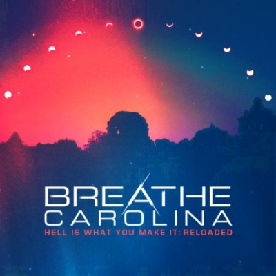 Οι Breathe Carolina ανακοινώνουν την κυκλοφορία του HELL IS WHAT YOU MAKE IT: RELOADED‏