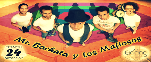 «Mr Bachata y Los Mafiosos» live στο Bar Θόλος κάθε Τετάρτη!