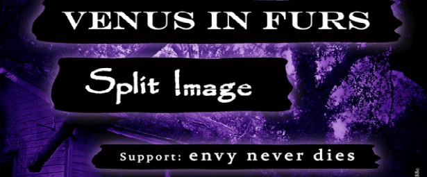 Venus In Furs , Split Image & Envy Never Dies live στην Αυλαία 16/12