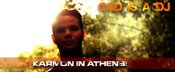 God is a DJ: Ο Karmon για πρώτη φορά στην Aθήνα!