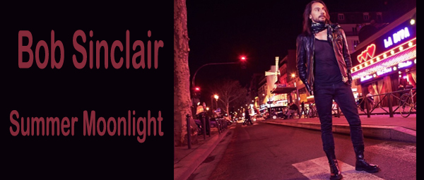 Bob Sinclair: Ακούστε το single “Summer Moonlight”!