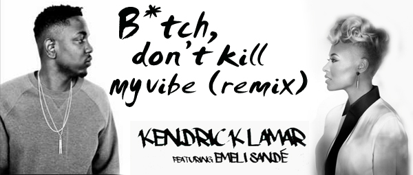 “Bitch, don’t kill my vibe”: Kendrick Lamar και Emeli Sande μαζί σε ένα ολοκαίνουριο remix!