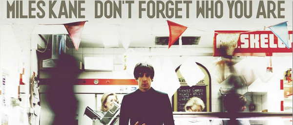 “Don’t Forget Who You Are”:  Ακούστε  δείγμα ολόκληρου του νέου δίσκου του Miles Kane!