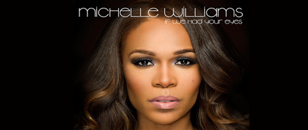 Michelle Williams | Ακούστε το teaser του “If we had your Eyes”