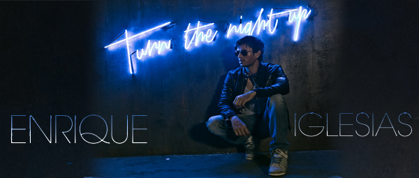"Turn Up The Night" | Ακούστε το νέο single του Enrique Iglesias