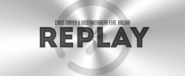 Νέο video clip: Chris Mayer, Nick Kamarera & Raluka - RePlay 