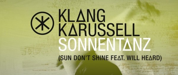 “Sonnentanz” (Sun Don't Shine) | Εσύ έχεις ακούσει την παγκόσμια καλοκαιρινή επιτυχία των Klangkarussell και Will Heard;