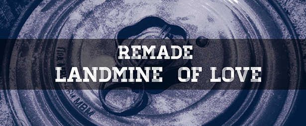 Oι Remade επιστρέφουν | “Landmine of Love ”