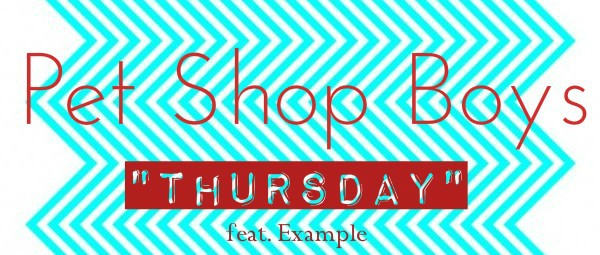 “Thursday” | Δείτε το νέο video clip των Pet Shop Boys σε συνεργασία με τον Example!