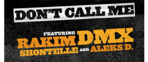 "Don’t Call Me" | Ακούστε το καινούριο τραγούδι των DMX, Rakim, Shontelle και Aleks D