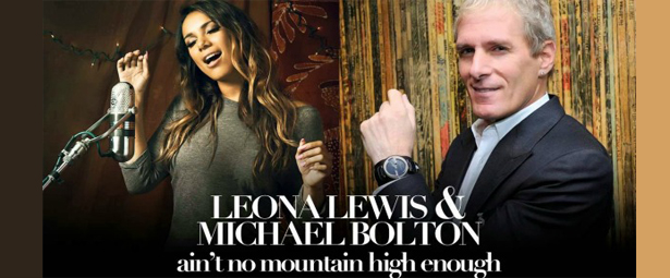 “Ain’t no mountain high enough” | Michael Bolton και Leona Lewis διασκευάζουν την κλασσική επιτυχία!