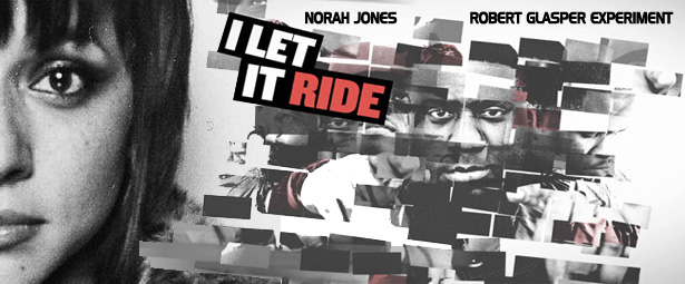 “Let it ride” | Νέο single από τους Robert Glasper Experiment με την Norah Jones