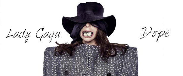 “Dope” | Ακούστε το νέο single της Lady Gaga