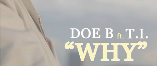 "Why" | Ακούστε ένα τραγούδι του Doe B σε συνεργασία με τον T.I.