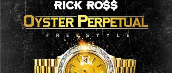 "Oyster Perpetual" | Ακούστε το νέο τραγούδι του Rick Ross