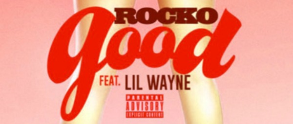"Good" | Ακούστε το νέο τραγούδι των Rocko και Lil Wayne