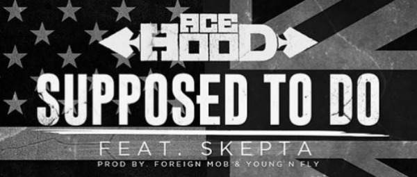 "Supposed To Do" | Ακούστε το νέο τραγούδι των Ace Hood και Skepta 