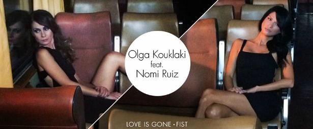Olga Kouklaki ft. Nomi Ruiz| Νέο τραγούδι & video clip με τίτλο "Love is Gone" / "Fist"